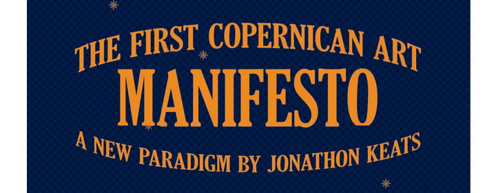 Jonathon_KEATS -- The_First_Copernican_Art_Manifesto
